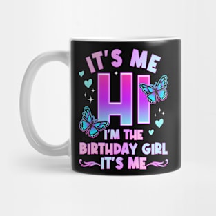 It's Me Hi I'm The Birthday Girl It's Me - Girls Bday Party Mug